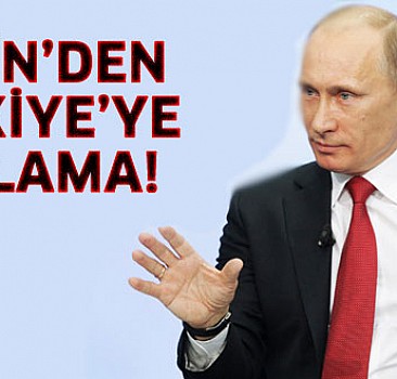 Putin'den Türkiye'ye suçlama