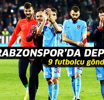 Trabzonspor'da 9 futbolcu gönderiliyor!