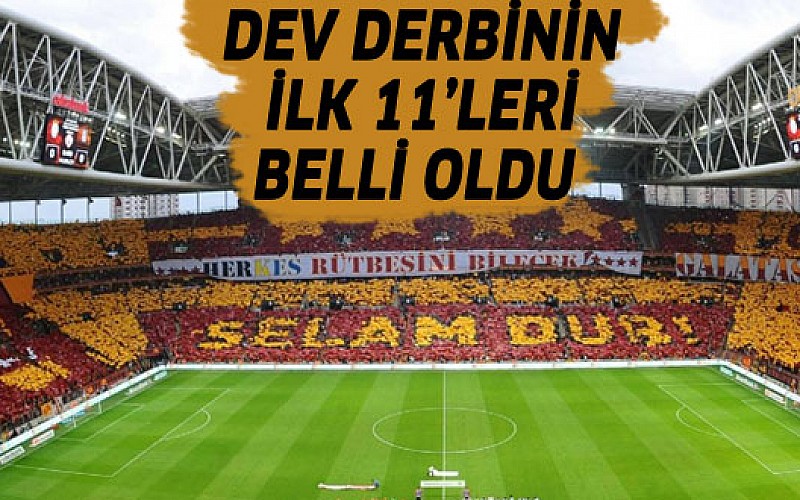 Galatasaray-Fenerbahçe Derbisinin 11'leri...