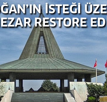 Erdoğan istedi, restore ediliyor