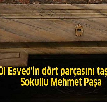 Hacer'ül Esved'in dört parçasını taşıyan cami: Sokullu Mehmet Paşa